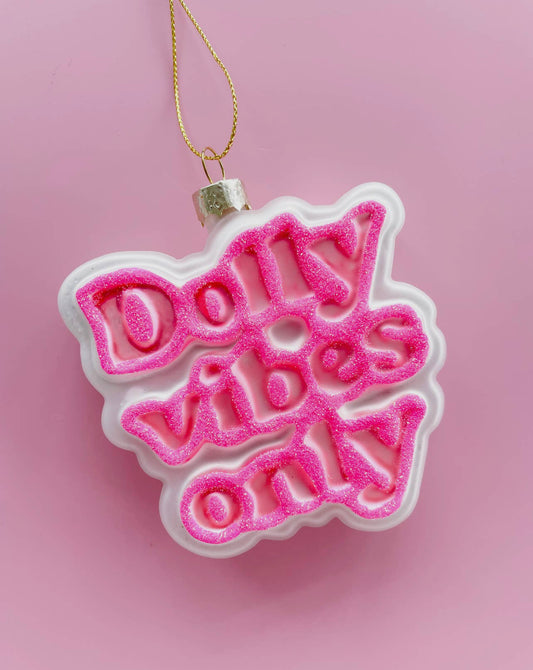 “DOLLY VIBES ONLY” ornament.